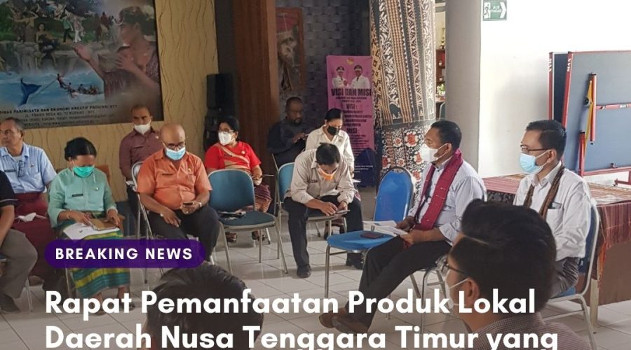 Rapat Pemanfaatan Produk Lokal Daerah Nusa Tenggara Timur